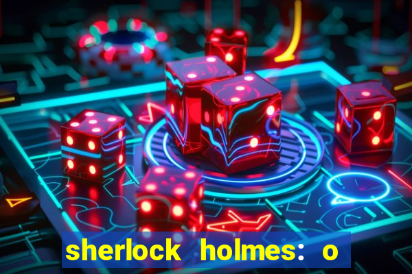 sherlock holmes: o jogo de sombras torrent